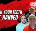 BRUSH YOUR TEETH LEFT-HANDED