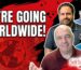 We're Going Worldwide!